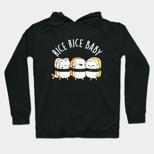 Rice Rice Baby Cute Sushi Pun Hoodie by punnybone